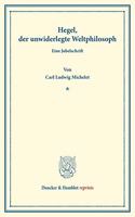 Hegel, Der Unwiderlegte Weltphilosoph