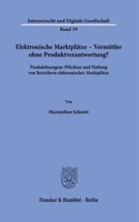 Elektronische Marktplatze - Vermittler Ohne Produktverantwortung?