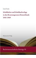 Schulbucher Und Schulbuchverlage in Den Besatzungszonen Deutschlands 1945-1949