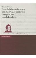 Franz Schuberts 'lazarus' Und Das Wiener Oratorium Zu Beginn Des 19. Jahrhunderts