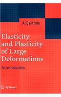 Elasticity and Plasticity of Large Deformations: An Introduction