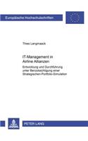 It-Management in Airline Allianzen: Entwicklung Und Durchfuehrung Unter Beruecksichtigung Einer Strategischen-Portfolio-Simulation