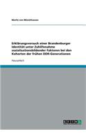 Erklärungsversuch einer Brandenburger Identität unter Zuhilfenahme sozialisationsbildender Faktoren bei den Kohorten der frühen DDR-Generationen