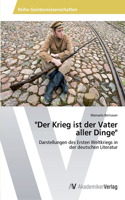 "Der Krieg ist der Vater aller Dinge": (German)