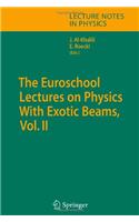 Euroschool Lectures on Physics with Exotic Beams, Vol. II