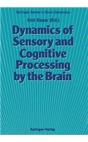 Dynamics of Sensory and Cognitive Processing by the Brain