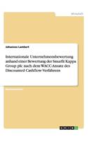 Internationale Unternehmensbewertung anhand einer Bewertung der Smurfit Kappa Group plc nach dem WACC-Ansatz des Discounted Cashflow-Verfahrens: (German)