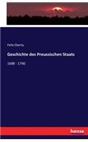 Geschichte des Preussischen Staats: 1688 - 1740(German)