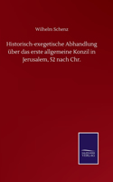 Historisch-exegetische Abhandlung über das erste allgemeine Konzil in Jerusalem, 52 nach Chr.