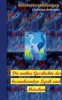Die wahre Geschichte der bezaubernden Lyrik und Märchen