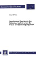 Der Gleitende Uebergang in Den Ruhestand ALS Instrument Der Sozial- Und Beschaeftigungspolitik: (844 Europaeische Hochschulschriften / European University Studie)