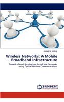 Wireless Networks: A Mobile Broadband Infrastructure