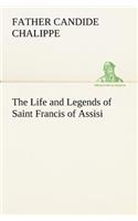 The Life and Legends of Saint Francis of Assisi