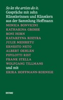 So Let the Artists Do It.: Conversations with Ten Artists from the Sammlung Hoffmann