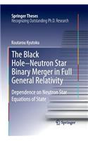 The Black Hole-Neutron Star Binary Merger in Full General Relativity: Dependence on Neutron Star Equations of State(Springer Theses)