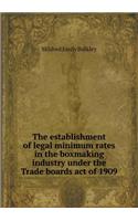 The Establishment of Legal Minimum Rates in the Boxmaking Industry Under the Trade Boards Act of 1909