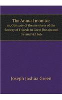 The Annual monitor or, Obituary of the members of the Society of Friends in Great Britain and Ireland yr.1866: (English)