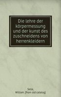 Die lehre der korpermessung und der kunst des zuschneidens von herrenkleidern
