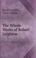 Whole Works of Robert Leighton .