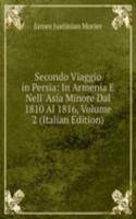 Secondo Viaggio in Persia: In Armenia E Nell' Asia Minore Dal 1810 Al 1816, Volume 2 (Italian Edition)