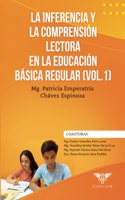 inferencia y la comprensión lectora en la Educación Básica Regular (Vol. 1)