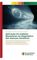 Aplicação de modelos Bayesianas no diagnóstico das doenças Genéticas
