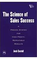 The Science Of Sales Success : A Proven System For High-Profit, Repeatable Results