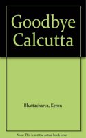 Goodbye Calcutta