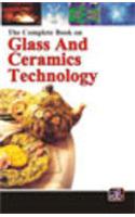 The Complete Book on Glass and Ceramics Technology