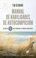 Manual de habilidades de autocompasion. Un plan de 14 dias para transformar tu relacion contigo mismo