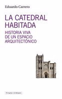 La catedral habitada: Historia viva de un espacio arquitectonico