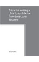 Attempt at a catalogue of the library of the late Prince Louis-Lucien Bonaparte