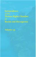 Jurisprudence of the Human Rights Chamber for Bosnia and Herzegovina Collection