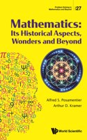Mathematics: Its Historical Aspects, Wonders and Beyond