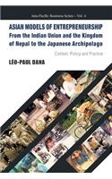 Asian Models of Entrepreneurship -- From the Indian Union and the Kingdom of Nepal to the Japanese Archipelago: Context, Policy and Practice: Context, Policy and Practice