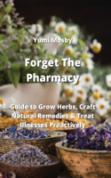 Forget The Pharmacy