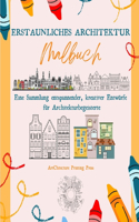 Erstaunliches Architektur-Malbuch Berühmte Denkmäler, Häuser, Gebäude und einzigartige Architektur aus aller Welt