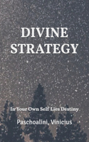Divine Strategy: In Your Own Self Lies Destiny
