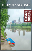 Columbus Skylines Photo Book: 40 Stunning Images Capturing Columbus Urban Landscapes For Art Enthusiasts