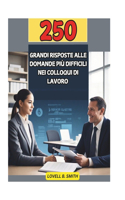 250 Grandi Risposte Alle Domande Più Difficili Nei Colloqui Di Lavoro