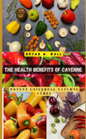 Health Benefits of Cayenne
