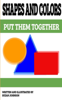 Shapes and Colors: Put them Together(Shapes and Colors: Put Them Together)