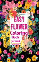 Easy Flower Coloring Book for Adults: The Ultimate Coloring Books for Adults Relaxation, Featuring Flowers, Vases, Bunches, and a Variety of Flower Designs in large print (Adult Coloring