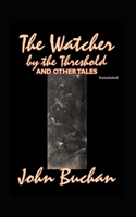 The Watcher by the Threshold and Other Tales (Annotated)