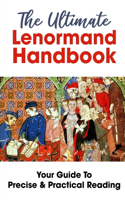 The Ultimate Lenormand Handbook Your Guide To Precise & Practical Reading: Petit Lenormand Book