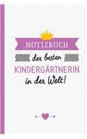 Notizbuch der besten Kindergärtnerin in der Welt: Geschenk für Kindergärtnerinnen - A5 / liniert - Abschiedsgeschenke für Kita zum Danke sagen oder Weihnachten