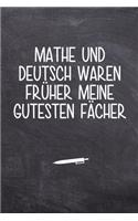 Mathe und Deutsch waren früher meine gutesten Fächer