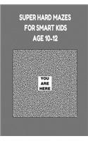 Super Hard Mazes for Smart Kids 10-12