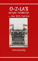 O-Z-La's Anitque Typewriter: Use With Caution