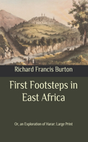 First Footsteps in East Africa: Or, an Exploration of Harar: Large Print